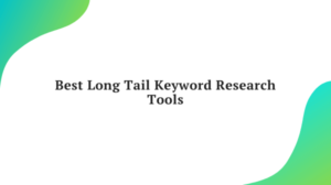 Best Long Tail Keyword Research Tools