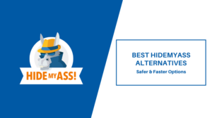 Best HideMyAss Alternatives